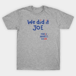 We Did It Joe says Kamala Harris T-Shirt